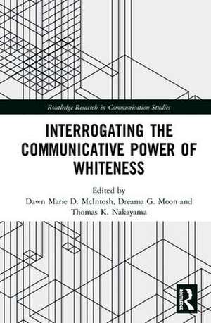 Interrogating the Communicative Power of Whiteness de Dawn Marie D. McIntosh