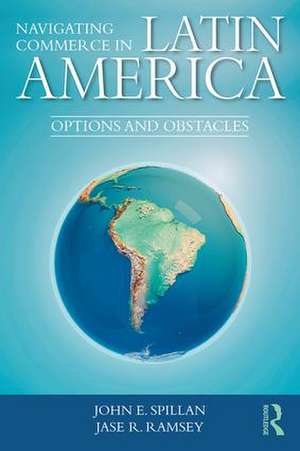 Navigating Commerce in Latin America: Options and Obstacles de John E. Spillan