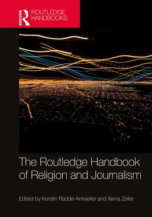 The Routledge Handbook of Religion and Journalism de Kerstin Radde-Antweiler