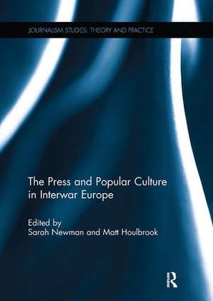 The Press and Popular Culture in Interwar Europe de Sarah Newman