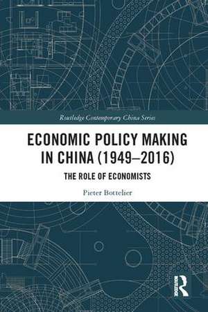 Economic Policy Making In China (1949–2016): The Role of Economists de Pieter Bottelier