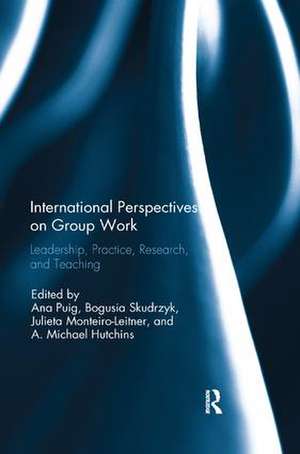 International Perspectives on Group Work: Leadership, Practice, Research, and Teaching de Ana Puig