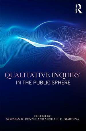 Qualitative Inquiry in the Public Sphere de Norman K. Denzin