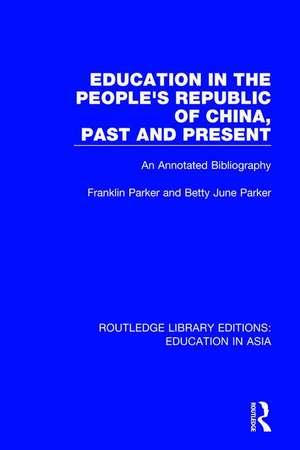 Education in the People's Republic of China, Past and Present: An Annotated Bibliography de Franklin Parker