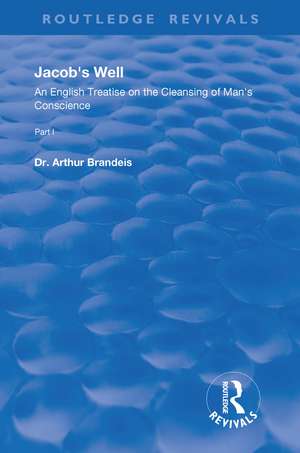 Jacob's Well: An English Treatise on the Cleansing of Man's Conscience de Arthur Brandels