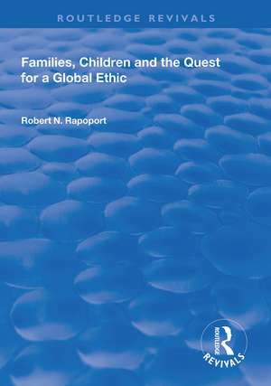 Families, Children and the Quest for a Global Ethic de Robert N. Rapoport