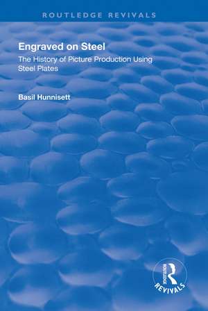 Engraved on Steel: History of Picture Production Using Steel Plates de Basil Hunnisett