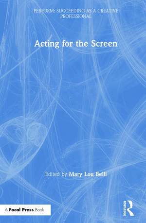 Acting for the Screen de Mary Lou Belli