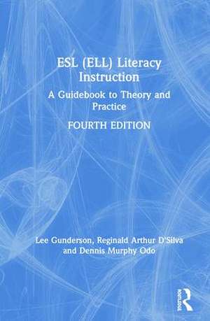 ESL (ELL) Literacy Instruction: A Guidebook to Theory and Practice de Lee Gunderson