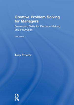 Creative Problem Solving for Managers: Developing Skills for Decision Making and Innovation de Tony Proctor