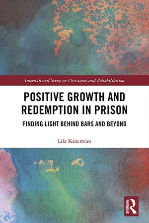 Positive Growth and Redemption in Prison: Finding Light Behind Bars and Beyond de Lila Kazemian