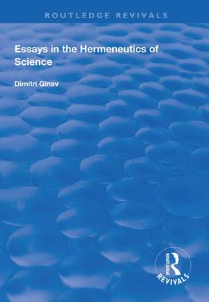 Essays in the Hermeneutics of Science de Dimitri Ginev