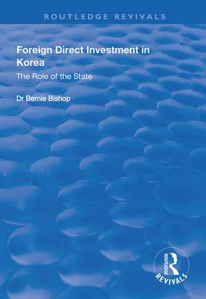 Foreign Direct Investment in Korea: The Role of the State de Bernie Bishop