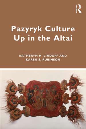 Pazyryk Culture Up in the Altai de Katheryn M. Linduff