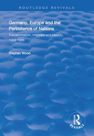 Germany, Europe and the Persistence of Nations de Stephen Wood