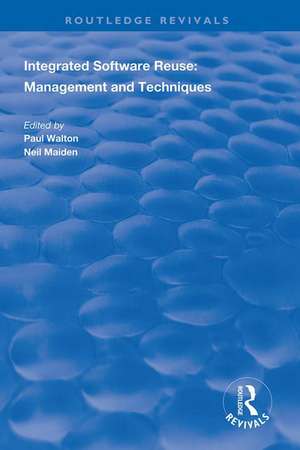 Integrated Software Reuse: Management and Techniques de Paul Walton