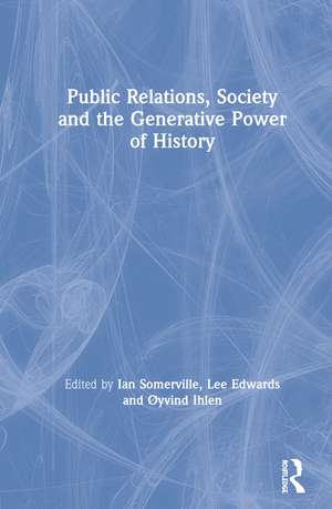 Public Relations, Society and the Generative Power of History de Ian Somerville