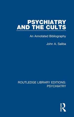 Psychiatry and the Cults: An Annotated Bibliography de John A. Saliba