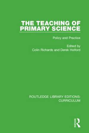 The Teaching of Primary Science: Policy and Practice de Colin Richards