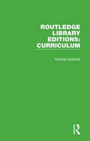 Routledge Library Editions: Curriculum de Various