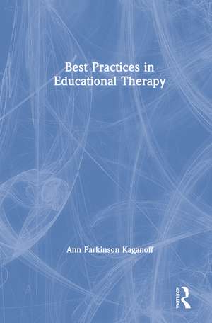 Best Practices in Educational Therapy de Ann Parkinson Kaganoff