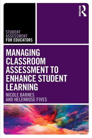 Managing Classroom Assessment to Enhance Student Learning de Nicole Barnes