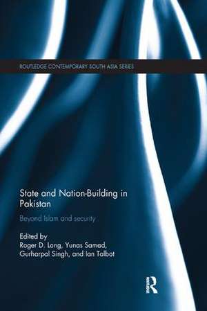 State and Nation-Building in Pakistan: Beyond Islam and Security de Roger D. Long