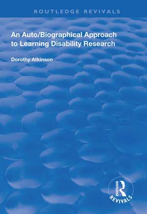 An Auto/Biographical Approach to Learning Disability Research de Dorothy Atkinson