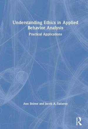 Understanding Ethics in Applied Behavior Analysis de Ann B. Beirne
