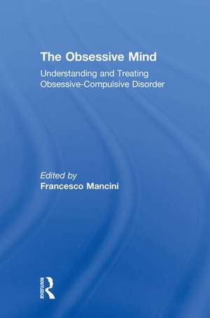 The Obsessive Mind: Understanding and Treating Obsessive-Compulsive Disorder de FRANCESCO MANCINI