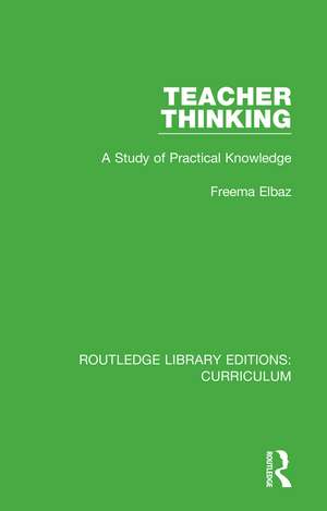 Teacher Thinking: A Study of Practical Knowledge de Freema Elbaz