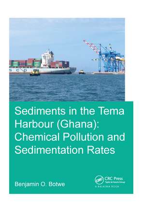 Sediments in the Tema Harbour (Ghana): Chemical Pollution and Sedimentation Rates de Benjamin Botwe