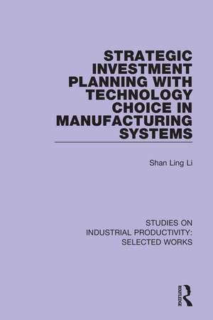 Strategic Investment Planning with Technology Choice in Manufacturing Systems de Shan Ling Li