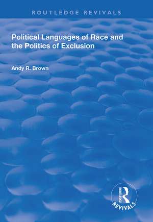 Political Languages of Race and the Politics of Exclusion de Andy R. Brown