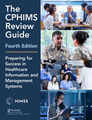 The CPHIMS Review Guide, 4th Edition: Preparing for Success in Healthcare Information and Management Systems de Healthcare Information & Management Systems Society (HIMSS)