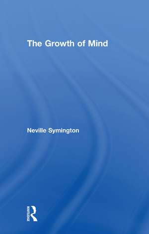 The Growth of Mind de Neville Symington