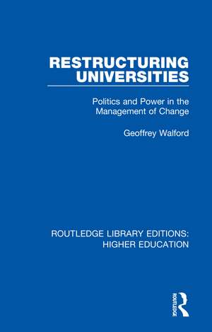 Restructuring Universities: Politics and Power in the Management of Change de Geoffrey Walford