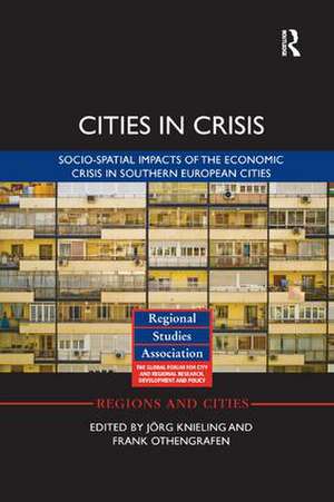 Cities in Crisis: Socio-spatial impacts of the economic crisis in Southern European cities de Jörg Knieling