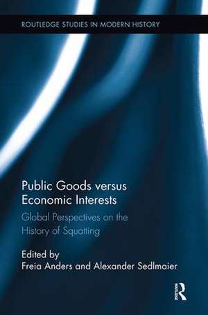 Public Goods versus Economic Interests: Global Perspectives on the History of Squatting de Freia Anders