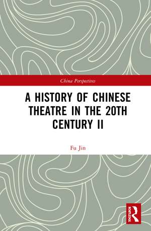 A History of Chinese Theatre in the 20th Century II de Fu Jin