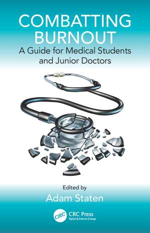 Combatting Burnout: A Guide for Medical Students and Junior Doctors de Adam Staten