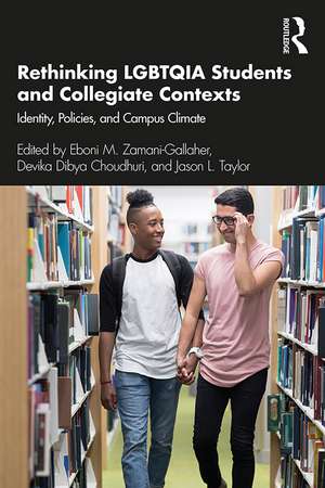 Rethinking LGBTQIA Students and Collegiate Contexts: Identity, Policies, and Campus Climate de Eboni M. Zamani-Gallaher