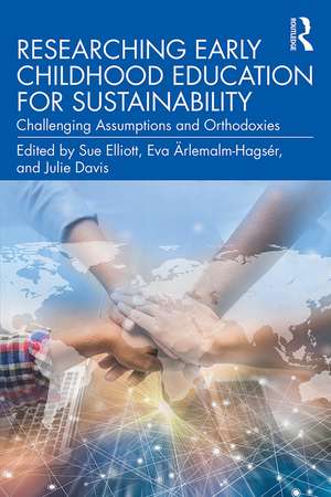 Researching Early Childhood Education for Sustainability: Challenging Assumptions and Orthodoxies de Sue Elliott