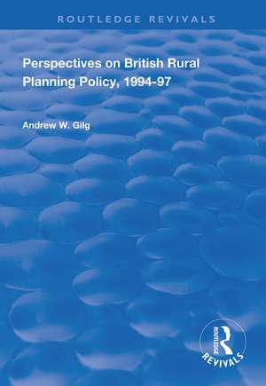 Perspectives on British Rural Planning Policy, 1994-97 de Andrew W. Gilg