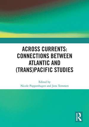 Across Currents: Connections Between Atlantic and (Trans)Pacific Studies de Nicole Poppenhagen