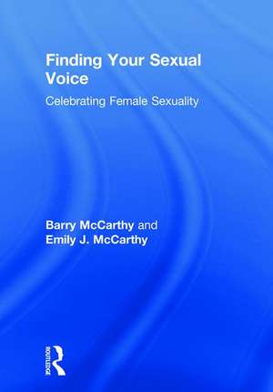 Finding Your Sexual Voice: Celebrating Female Sexuality de Barry McCarthy