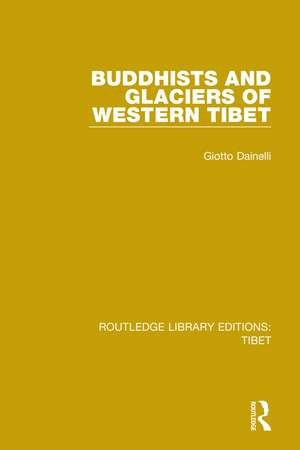 Buddhists and Glaciers of Western Tibet de Giotto Dainelli