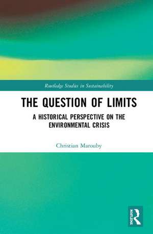 The Question of Limits: A Historical Perspective on the Environmental Crisis de Christian Marouby