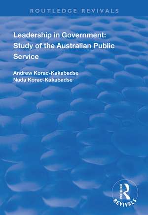 Leadership in Government: Study of the Australian Public Service de Andrew Korac-Kakabadse