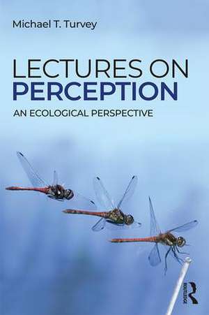 Lectures on Perception: An Ecological Perspective de Michael T. Turvey